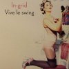 In-Grid (Ingrid Emiliana Alberini ): Vive le Swing  (2010)