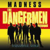 Madness: Dangermen Sessions Vol.1 (2005)