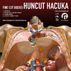 Fine Cut Bodies: Huncut Hacuka (2008)