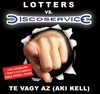 Disco Service: Te vagy az (aki kell) (2008)