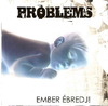 Problems: Ember Ébredj! (2009)