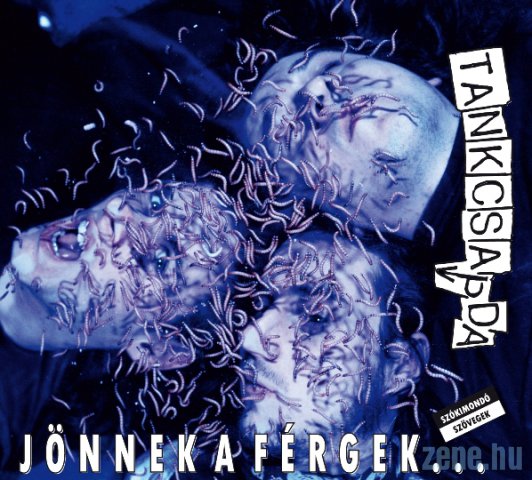 Tankcsapda jónnek a férgek album, Jönnek A Férgek by Tankcsapda on TIDAL