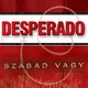 "Szabad vagy!" - új sláger a Desperadotól - HALLGASD MEG!