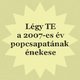 Legyél TE a 2007-es év zenekarának énekese