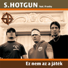 S. Hotgun: Ez nem az a játék (2006)