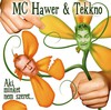 MC Hawer & Tekknő: Aki minket nem szeret... (2006)
