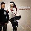 Deep Dish: George Is On (cd2) (2005)