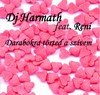 DJ Harmath: Darabokra törted a szívem (2007)