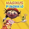 Válogatás / több előadó: Mágikus Pinokkió (2007)
