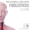 Fine Cut Bodies: Fiddlesticks (2008)