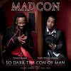 Madcon: So Dark The Con Of Man (2008)
