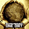 Pluto Project: One Dirt (2008)