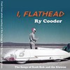 Ry Cooder: I, Flathead (2008)