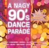 Válogatás / több előadó: A Nagy 90's Dance Parádé (2008)