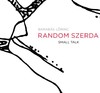Barabás Lőrinc Random Szerda: Small Talk (2008)