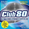Válogatás / több előadó: Club80 Retro Disco Megamix (2008)