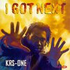 Lawrence Parker (KRS-One): I Got Next (1997)