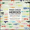 Válogatás / több előadó: War Child - Heroes (2009)
