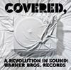 Válogatás / több előadó: Covered, A Revolution In Sound: Warner Bros. Records (2009)