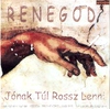 Renegod: Jónak Túl Rossz Lenni (2006)