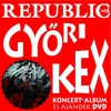 Republic: Győri Kex - Koncertalbum (CD+DVD) (2006)