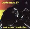 Ladánybene 27: Bob Marley emlékére (1996)
