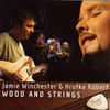 Jamie Winchester és Hrutka Róbert: Wood & Strings (cd1) (2004)