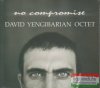 David Yengibarjan Octet: No compromise (2010)
