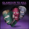 Glamour To Kill: Creatures Without Soul (2010)