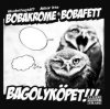 Bobakrome & Bobafett: Bagolyköpet!!! (2010)