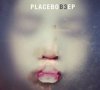 Placebo: B3 EP (2012)