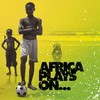 Válogatás / több előadó: Africa Plays On (2006)